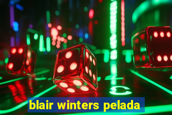 blair winters pelada