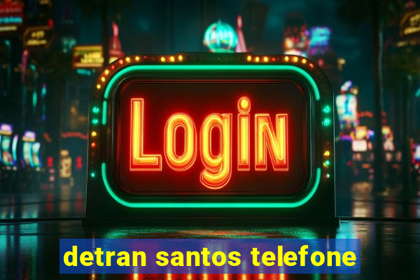 detran santos telefone