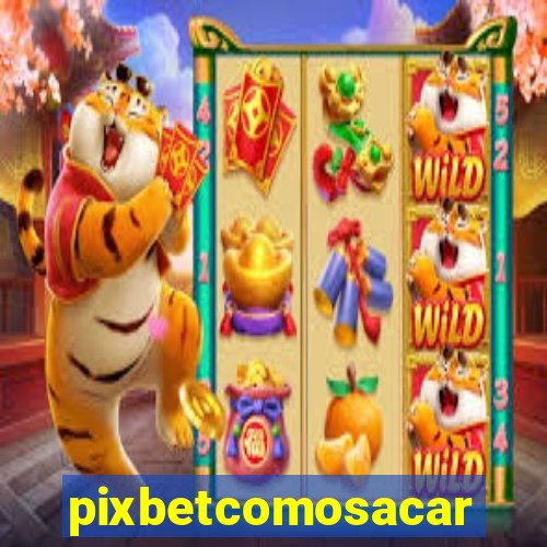 pixbetcomosacar