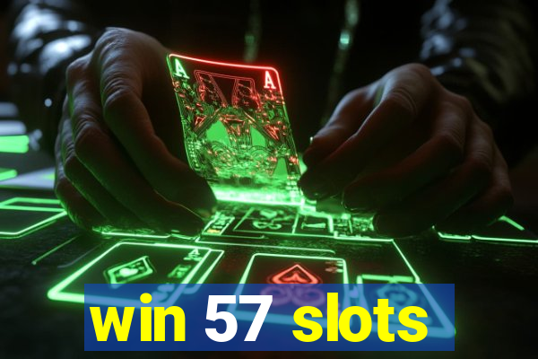 win 57 slots