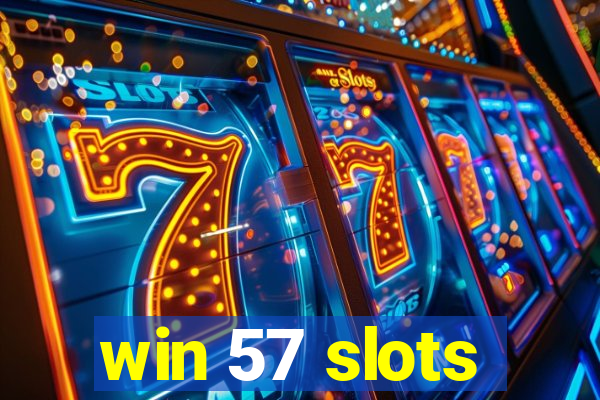 win 57 slots