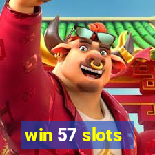 win 57 slots