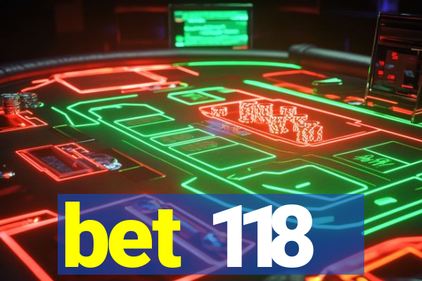 bet 118