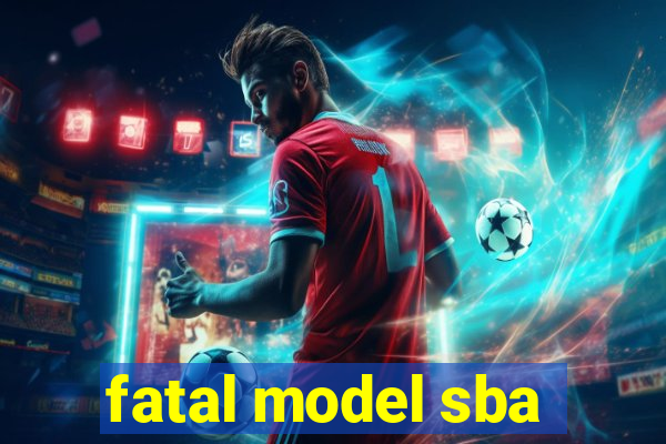 fatal model sba