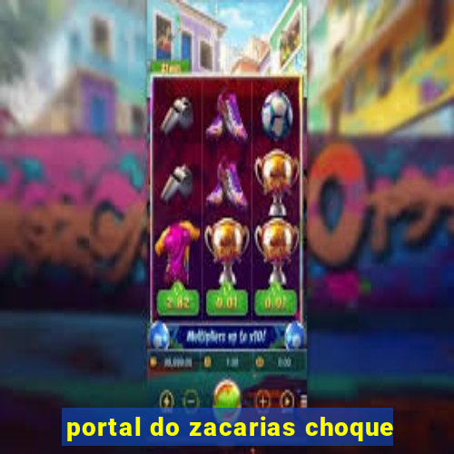 portal do zacarias choque