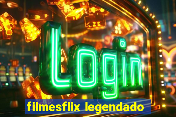 filmesflix legendado