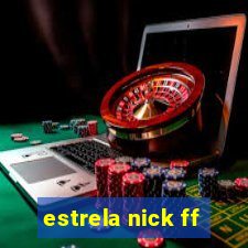 estrela nick ff