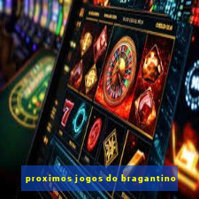 proximos jogos do bragantino