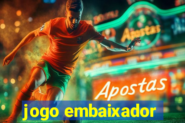 jogo embaixador