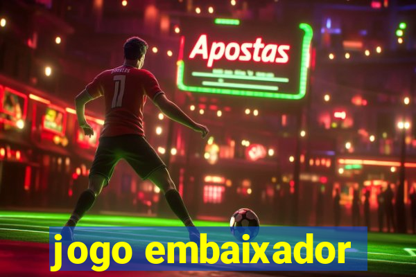 jogo embaixador