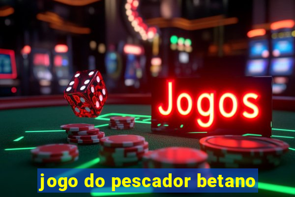 jogo do pescador betano