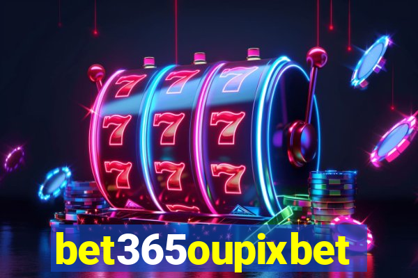 bet365oupixbet