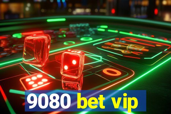 9080 bet vip