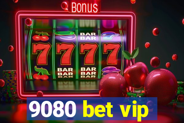 9080 bet vip