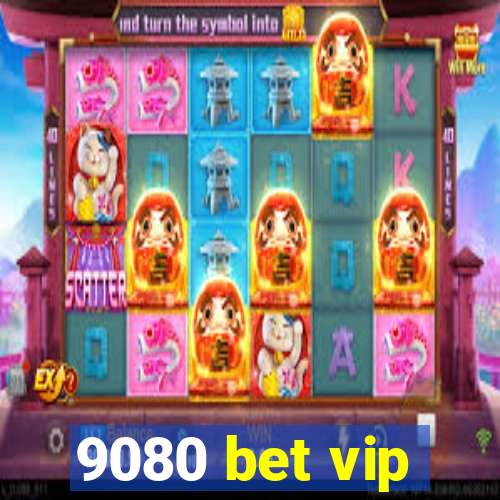 9080 bet vip