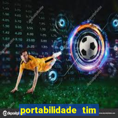 portabilidade tim para tim