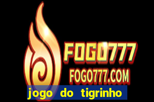 jogo do tigrinho de r$ 1