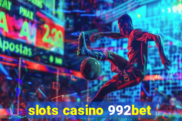 slots casino 992bet