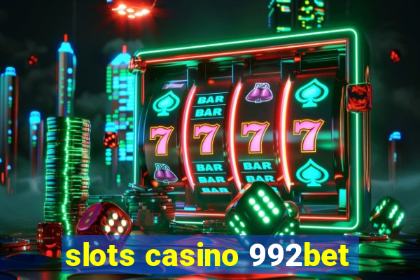 slots casino 992bet