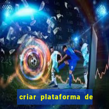 criar plataforma de jogos tigrinho