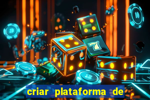 criar plataforma de jogos tigrinho