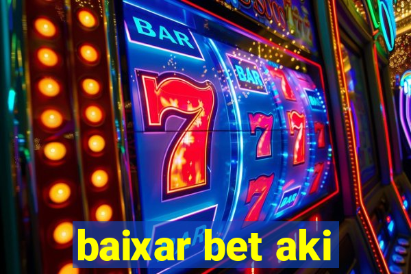 baixar bet aki