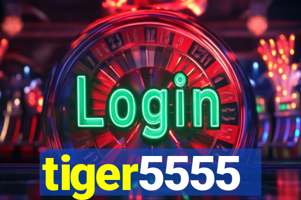 tiger5555