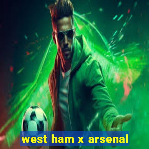 west ham x arsenal