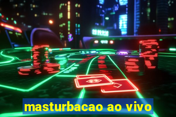 masturbacao ao vivo