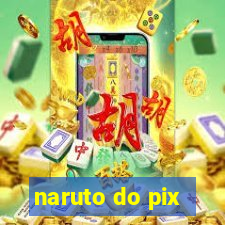 naruto do pix