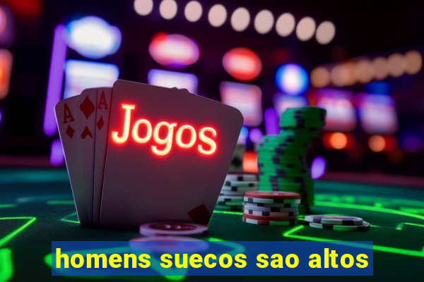 homens suecos sao altos