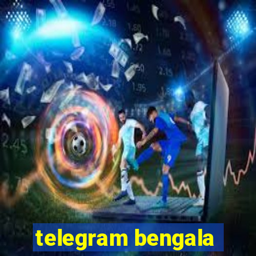 telegram bengala