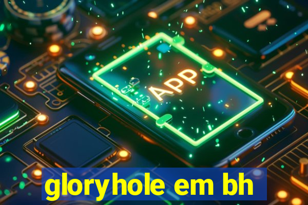 gloryhole em bh