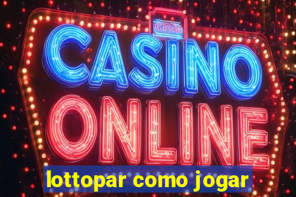 lottopar como jogar