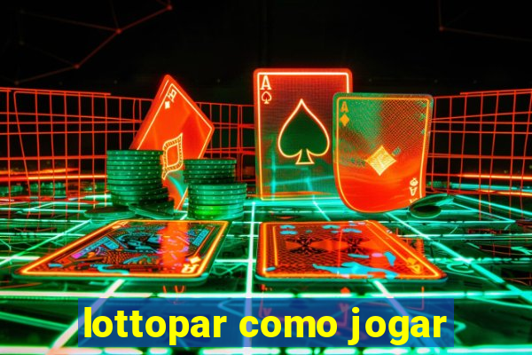 lottopar como jogar