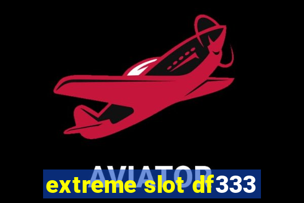 extreme slot df333