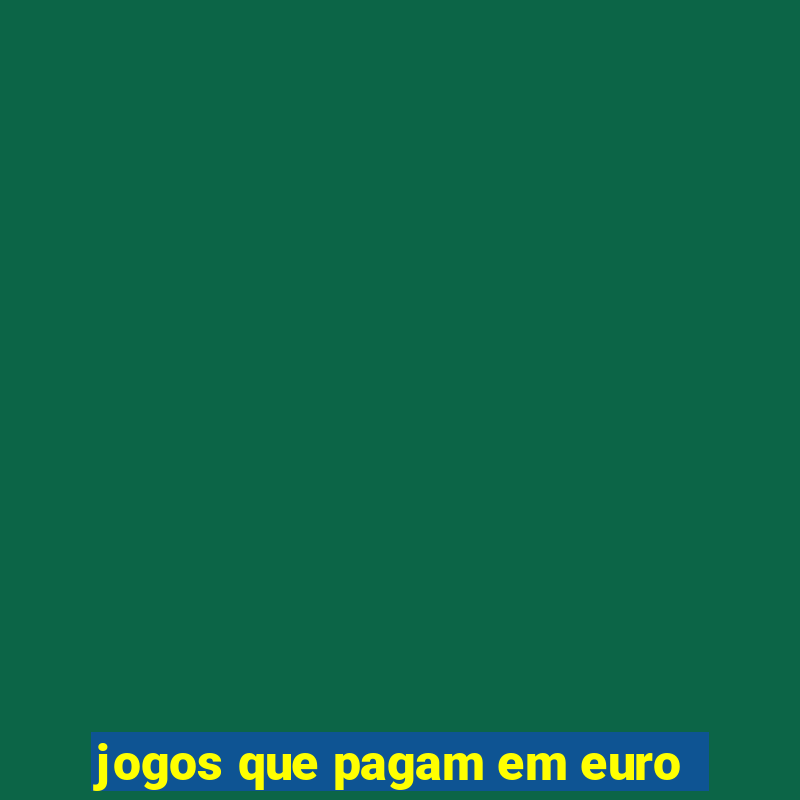 jogos que pagam em euro