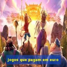 jogos que pagam em euro