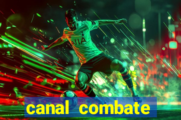 canal combate multicanais ao vivo