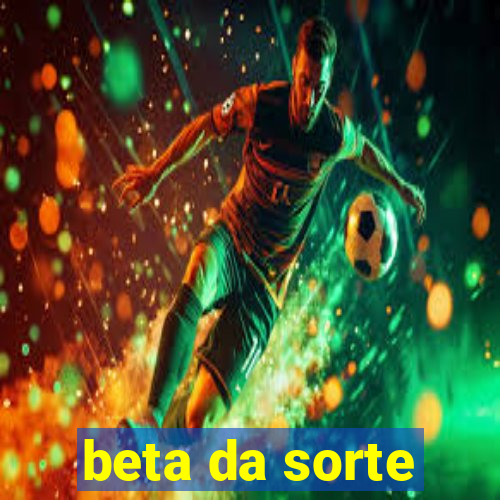 beta da sorte