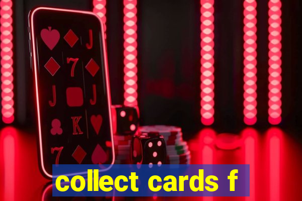 collect cards f