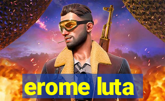 erome luta