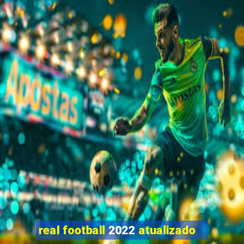 real football 2022 atualizado