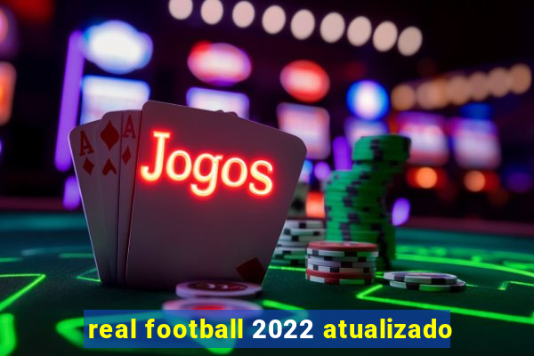 real football 2022 atualizado