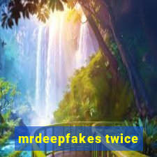 mrdeepfakes twice