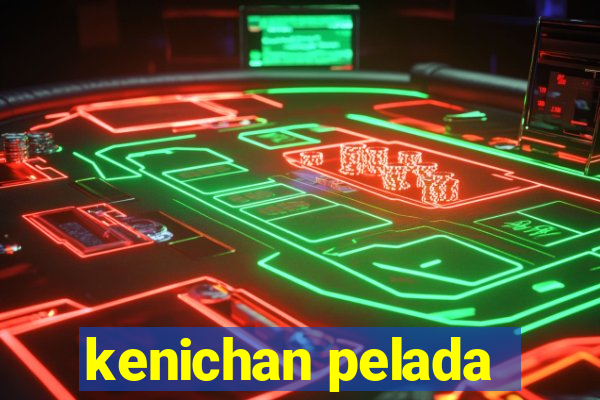 kenichan pelada