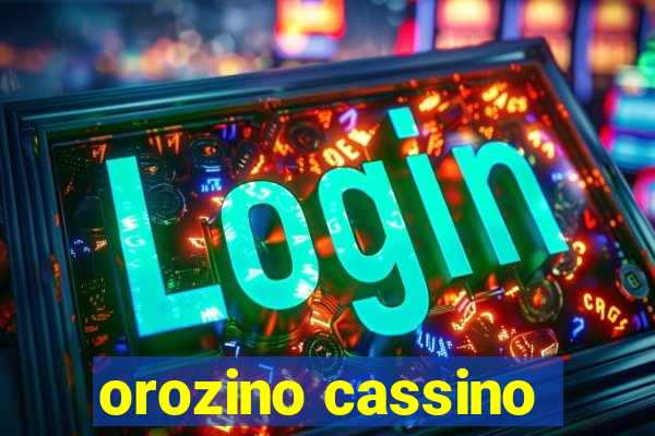 orozino cassino