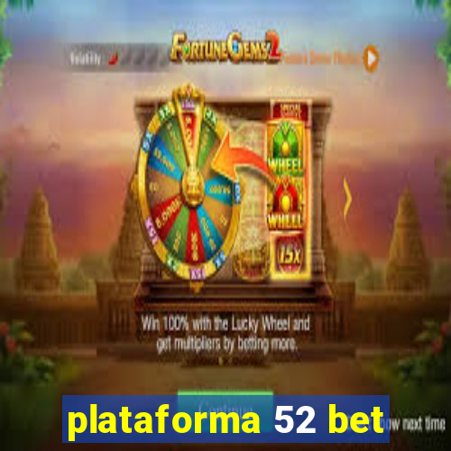 plataforma 52 bet