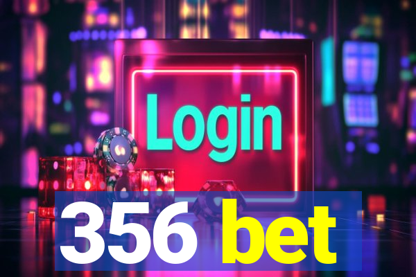 356 bet