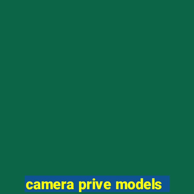 camera prive models